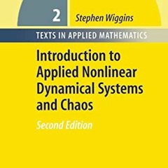 ACCESS [KINDLE PDF EBOOK EPUB] Introduction to Applied Nonlinear Dynamical Systems and Chaos (Texts