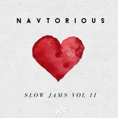 Slow Jams Vol. II - Navtorious | DJ Nav | X-Fusion Roadshow