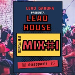 Lead House & Tropical Beat Mix 1 x Lead Garufa