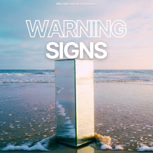 Warning Signs - Melodic House Session #3