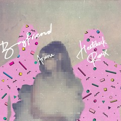 Ariana Grande, Social House - boyfriend (HEATCHECK REMIX)