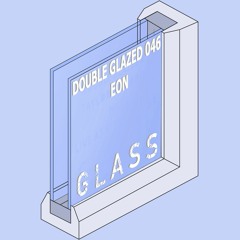 DOUBLE GLAZED 046 - EON