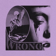 wrong (prod. johnny friend x stayyoung)