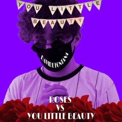 ROSES VS YOU LITTLE BEAUTY