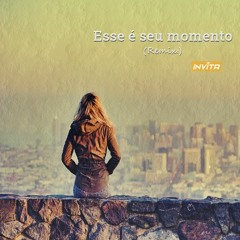 Invita - Esse é seu momento (Remix) [FREE DOWNLOAD]
