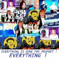 EVERYTHING IS DONE FOR PROPHET  EVERYTHING!