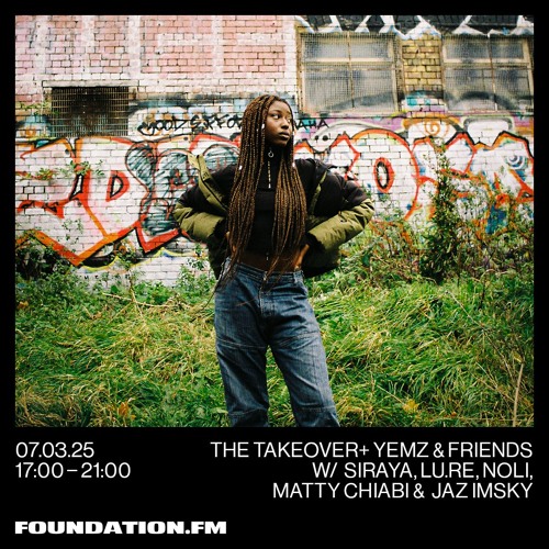 the takeover + yemz w/ siraya, lu.re, matty chiabi, jaz imsky & noli - 07.03.2025 - foundation.fm