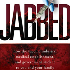 VIEW EPUB 📖 Jabbed: How the Vaccine Industry, Medical Establishment, and Government