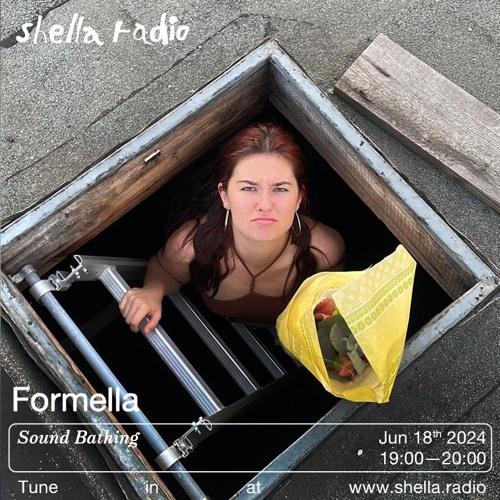 Sound Bathing w/ Formella | Shella Radio 18.06.2024