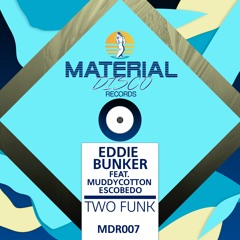 Eddie Bunker Feat. Muddycotton Escobedo - Two Funk (Original Mix)