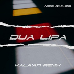 Dua Lipa  - New Rules (Kala'An 2022 Remix)