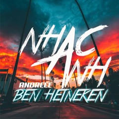 Andree Right Hand - Nhạc Anh (Chill Mix) | Ben Heineken
