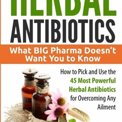 E-book download Herbal Antibiotics: What BIG Pharma Doesn?t Want You to Know -