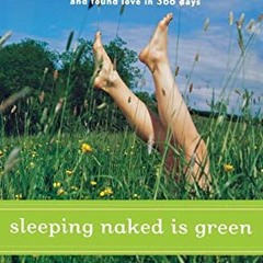 [Free] PDF 📑 Sleeping Naked Is Green: How an Eco-Cynic Unplugged Her Fridge, Sold He