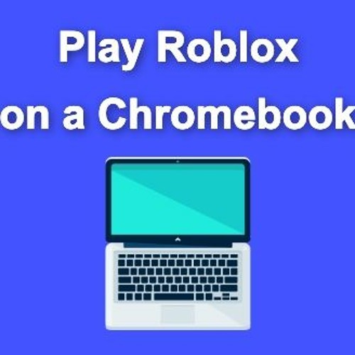 How to Play Roblox on Chromebook
