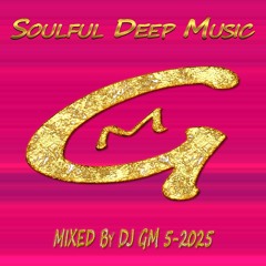 Soulful Deep Music 5-25 DJ GM