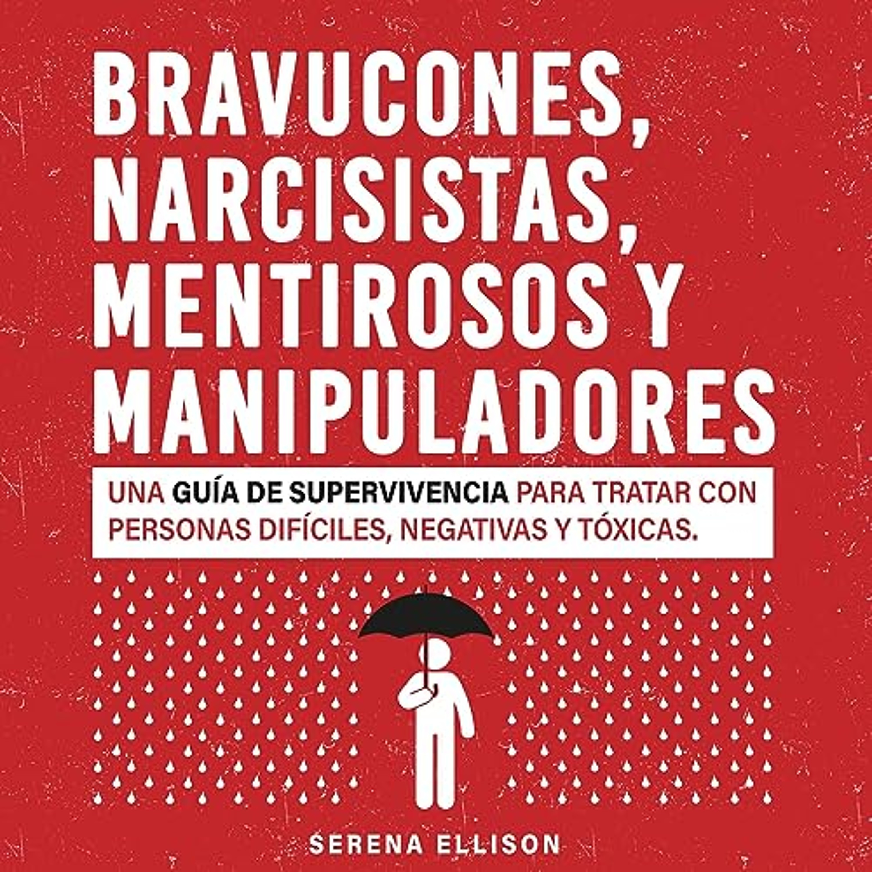 Bravucones, narcisistas, mentirosos y manipuladores [Bullies, Narcissists, Liars and Manipulators] (Audiolibro) | Prueba Gratis