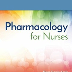 [Access] [EPUB KINDLE PDF EBOOK] Pharmacology for Nurses by  Blaine T. Smith &  Diane