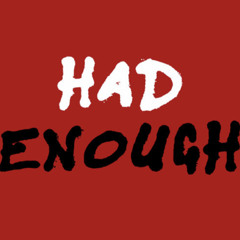 Had enough