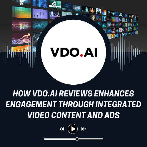 How VDO.AI Reviews Enhances Engagement Through Integrated Video Content and Ads