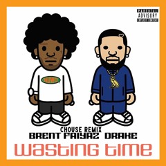 Brent Faiyaz Ft Drake - Wasting Time CHOUSE Remix