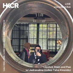 Lipstick Stain and Pee: Jedranaline invites Taha Kiremitci - 12/05/2025