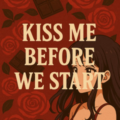 Kiss Me Before We Start