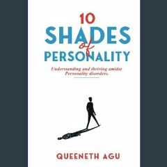 Ebook PDF  ✨ 10 Shades Of Personality: Understanding and Thriving amidst Personality Disorders [PD