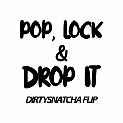 Huey - Pop, Lock & Drop It (DirtySnatcha Flip)