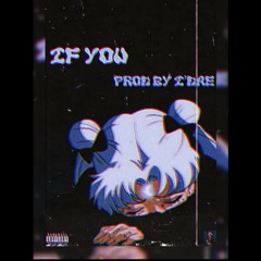 “If You” Prod By. I’Dae