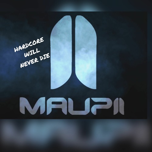 Maupii - Hardcore Will Never Die