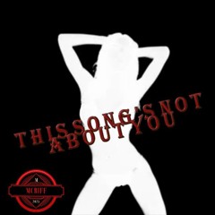 ⛔️This Song's Not About YOU⛔️
