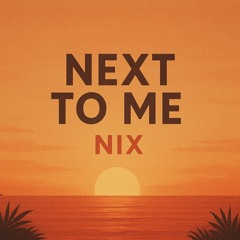 Next To Me