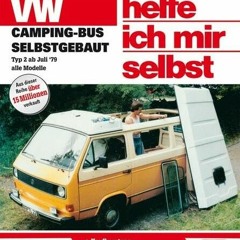 VW-Campingbus selbstgebaut: Typ 2 / Reprint der 4. Auflage 2008 (Jetzt helfe ich mir selbst) Ebook