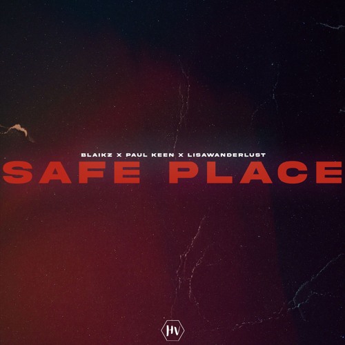 Blaikz & Paul Keen & Lisawanderlust - Safe Place
