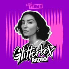 Glitterbox Radio Show 387 Hosted By Yasmin with Special Guest Monsieur Van Pratt