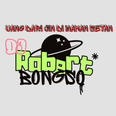 Breakbeat , Uang dari jin di Makan setan - Dj Robert Bongso Vol. 1.