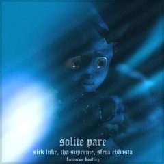 Sick Luke - SOLITE PARE (feat. Tha Supreme & Sfera Ebbasta) (Bwonces Bootleg)