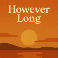 However long