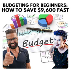 Budgeting for Beginners - How to save $9,600 Fast