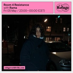 Room 4 Resistance at Refuge Worldwide #4 with Rama - 05.05.2023
