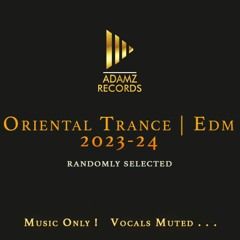 Trance Oriental EDM - 2023-24  | Music Only | Adamz Records Prods