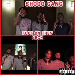 Shooo Gang (Blaze Bar$, P. Red & Willy Weave)-Foot On They Neck