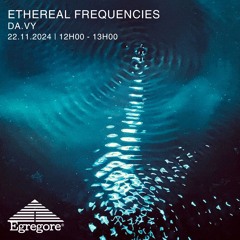 da.vy - ETHEREAL FREQUENCIES (Novembre 2024)