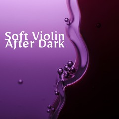 Soft Violin After Dark