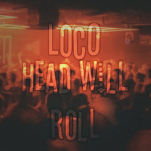 LOCO x Head Will Roll - SdkN RmX