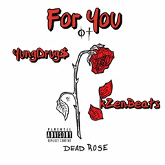 Dead Rose “For You” (Prod.KzenBeats)