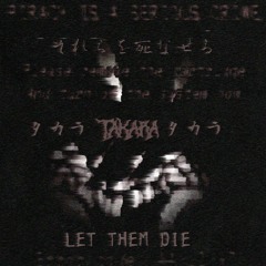 LET THEM DIE (Prod. TAKARA)