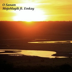 MojoMagik ft. Emkay - O Sanam