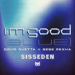 David Guetta & Bebe Rexha - I'm Good (SissEden Edit)